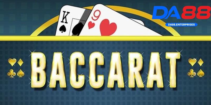 Baccarat DA88 – Trải nghiệm bài Baccarat online chuẩn casino 3 Luật chơi game baccarat